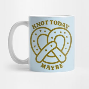 Knot today Maybe Mug